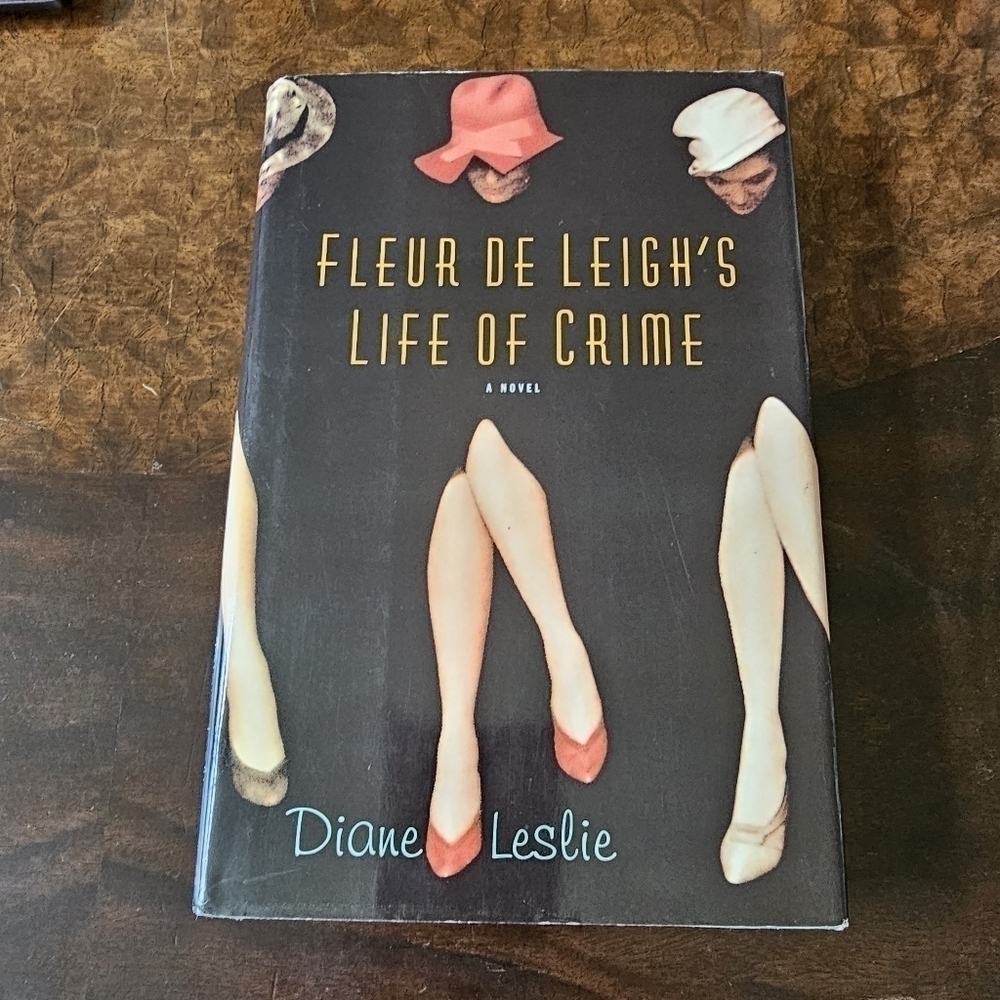 Fleur De Leigh's Life of Crime A Novel By Diane Leslie, Hardcover